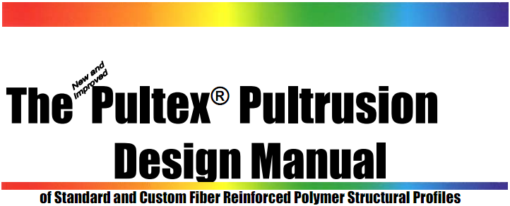 The New and Improved Pultex Pultrusion Design Manual